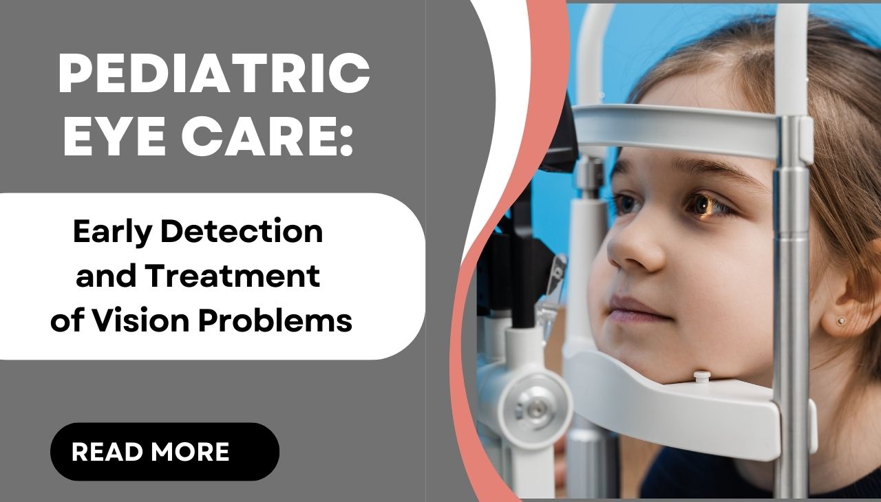 Pediatric Eye Care Early Detection and Treatment of Vision Problems