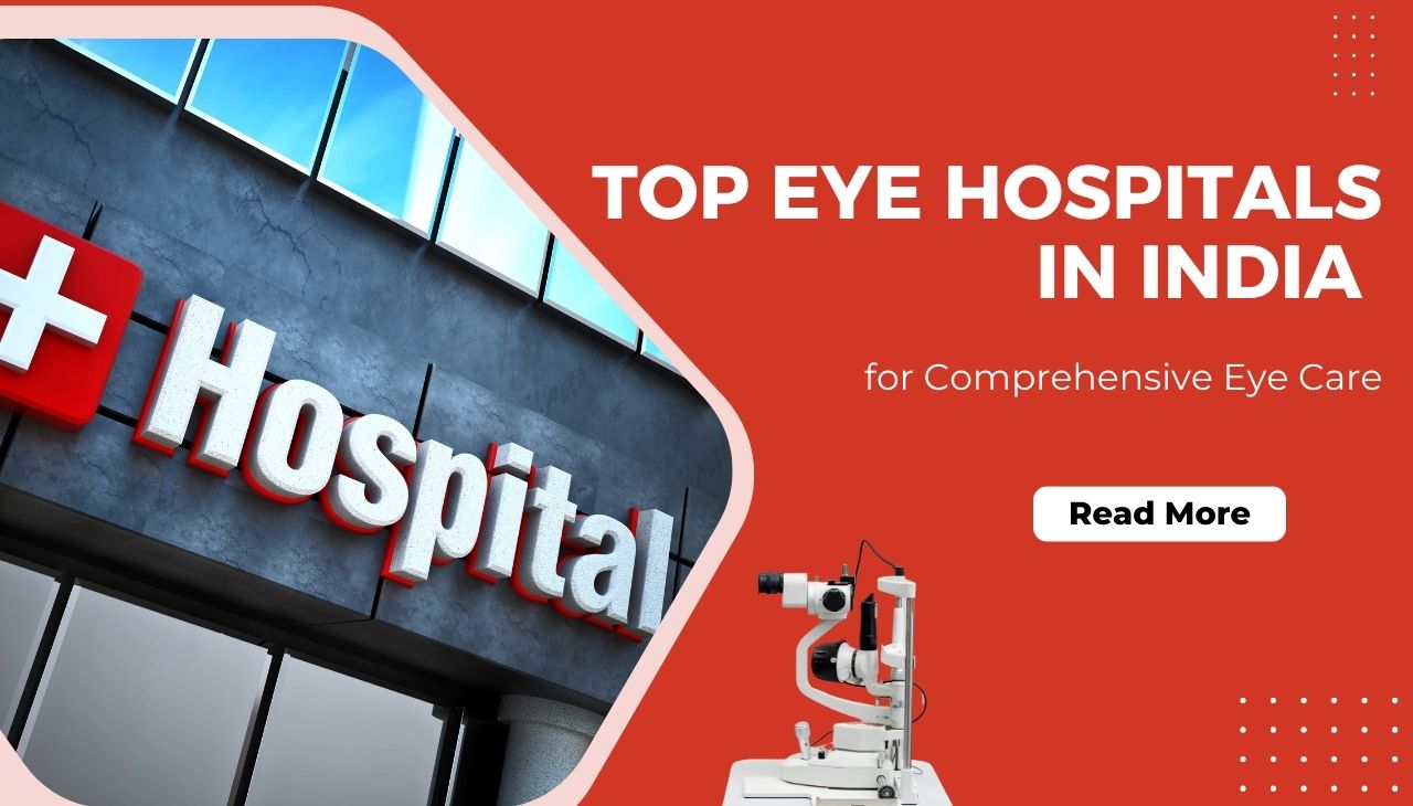 Top Eye Hospitals in India for Comprehensive Eye Care