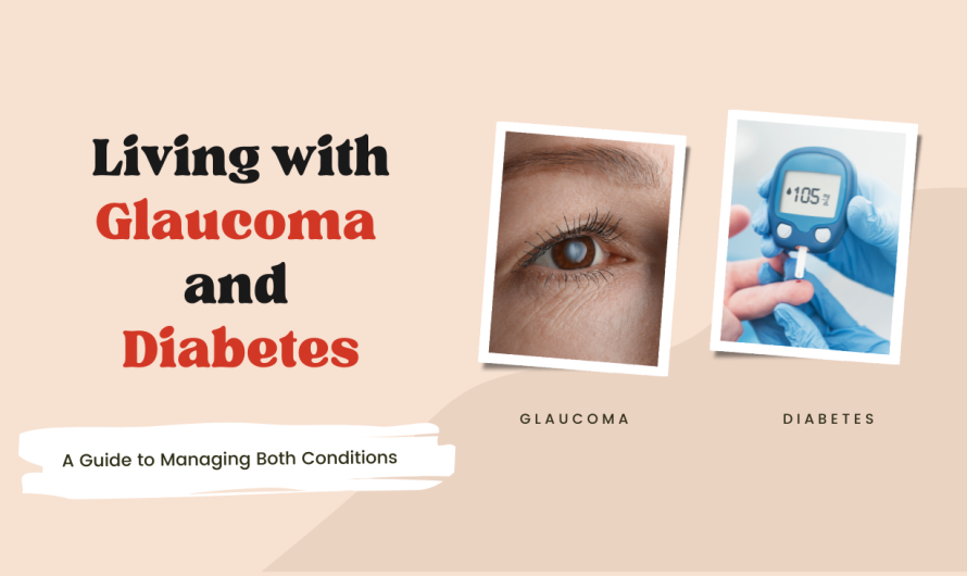 Living with Glaucoma and Diabetes: A Guide to Managing Both Conditions