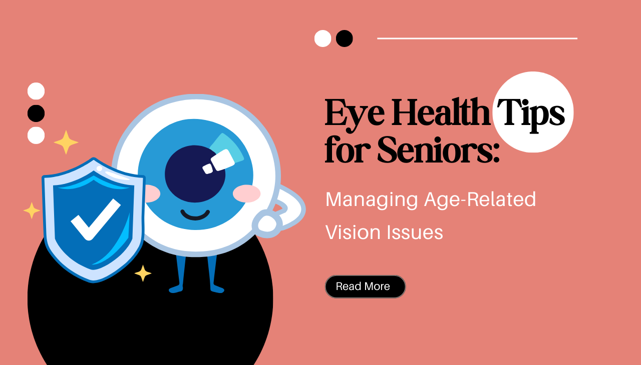 Eye Health Tips for Seniors Managing Age-Related Vision Issues