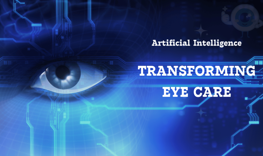 How Artificial Intelligence is Transforming Eye Care