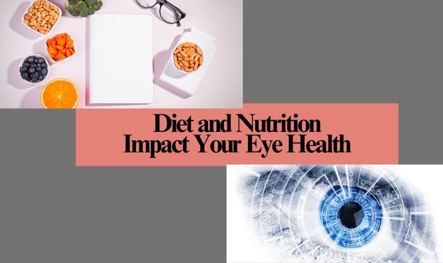 How Diet and Nutrition Impact Your Eye Health