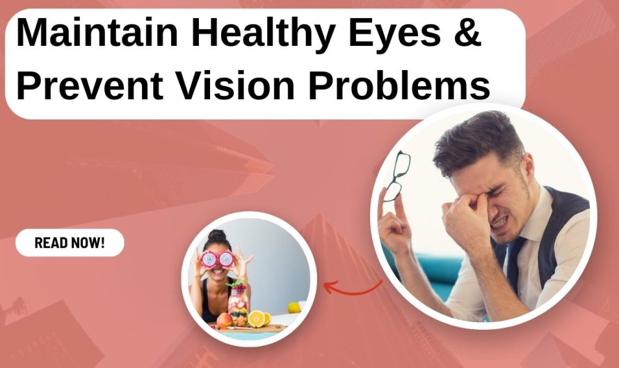 Tips to Maintain Healthy Eyes & Prevent Vision Problems